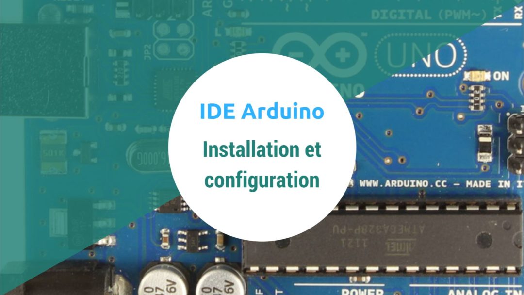 Installation et configuration de l'IDE Arduino - BenTeK.fr